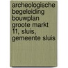 Archeologische Begeleiding Bouwplan Groote Markt 11, Sluis, Gemeente Sluis by F.G.R. D'hondt