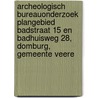 Archeologisch Bureauonderzoek Plangebied Badstraat 15 en Badhuisweg 28, Domburg, Gemeente Veere by J. Ras