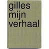 Gilles Mijn verhaal