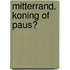 Mitterrand. Koning of paus?