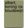 Albert, koning na Boudewijn by L. Neuckermans