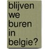 Blijven we buren in Belgie?