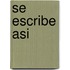 Se escribe asi