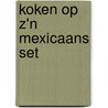 Koken op z'n Mexicaans set door J. Huisman