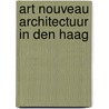 Art nouveau architectuur in Den Haag door J. Sillevis