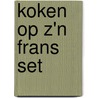 Koken op z'n Frans set by J. Huisman