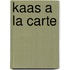 Kaas a la carte