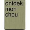 Ontdek mon chou door Irene van Blommestein
