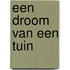 Een droom van een tuin