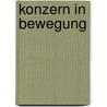 Konzern in bewegung door W. Nieuwenhuys