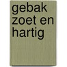Gebak zoet en hartig door Irene van Blommestein