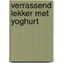 Verrassend lekker met yoghurt