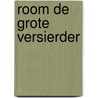 Room de grote versierder door Irene van Blommestein