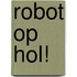 Robot op hol!