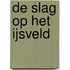 De slag op het ijsveld