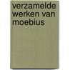 Verzamelde werken van moebius door Moebius