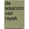 De waanzin van rayek by Pini