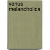 Venus melancholica door Meglia
