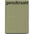 Geradbraakt