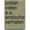 British video e.a. erotische verhalen door Varenne