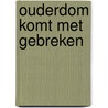 Ouderdom komt met gebreken by R. van der Sande