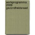 Werkprogramma 2009 Gezondheidsraad
