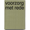 Voorzorg met rede by H.F.G. van Dijk