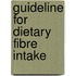 Guideline for dietary fibre intake