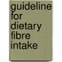 Guideline for dietary fibre intake