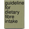 Guideline for dietary fibre intake door C.J.K. Spaaij