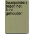Laserpointers tegen het licht gehouden