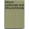 Lithium carbonate and lithiumchloride by Unknown
