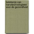 Betekenis van nanotechnologieen voor de gezondheid
