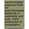 Recommended exposive limits for polychlorinated biphenyls in sediments and soils. foithe protectuion of ecosystems door Onbekend