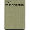 Xeno transplantation door Health Council of the Netherlands