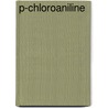 P-chloroaniline by Dutch Expert Committee on Occupational Standards