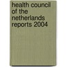 Health Council of the Netherlands Reports 2004 by Unknown