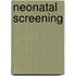 Neonatal Screening
