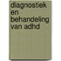 Diagnostiek en behandeling van ADHD