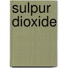 Sulpur dioxide by Unknown