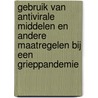Gebruik van antivirale middelen en andere maatregelen bij een grieppandemie door K. Groeneveld