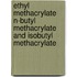 Ethyl methacrylate n-butyl methacrylate and isobutyl methacrylate