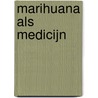 Marihuana als medicijn door Onbekend