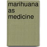 Marihuana as medicine door Onbekend