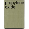Propylene oxide door Dutch Expert Committee on Occupational Standards