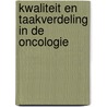 Kwaliteit en taakverdeling in de oncologie by Unknown