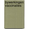 Bywerkingen vaccinaties door Onbekend