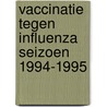 Vaccinatie tegen influenza seizoen 1994-1995 by Unknown