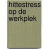 Hittestress op de werkplek by C.A. Bouwman