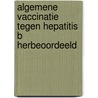 Algemene vaccinatie tegen hepatitis B herbeoordeeld door H. Houweling